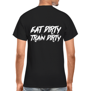 Eat Dirty Train Dirty, Black T- Shirt with White Lettering - black