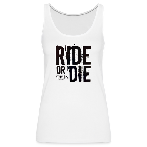 Ride or Die Black Logo Women’s Premium Tank Top - white