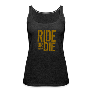 Ride Or Die Gold Logo Women’s Premium Tank Top - charcoal grey